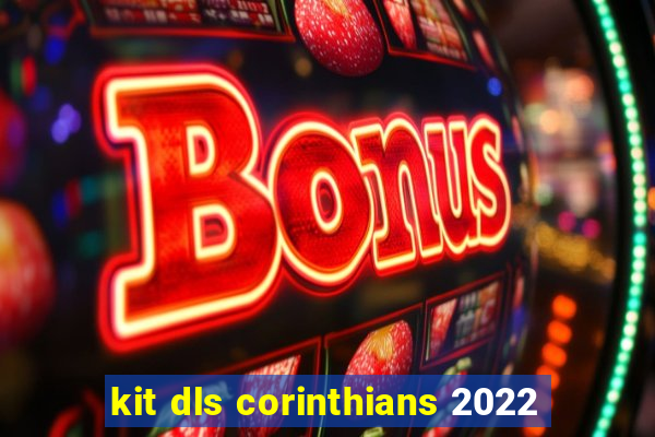 kit dls corinthians 2022